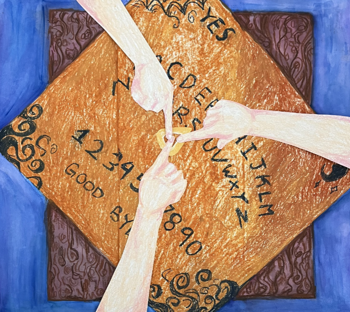Inspired by all the horror movies involving summoning, Strzalko wanted to draw a Ouija board as it is globally tied to paranormal activity. She cut out the hand and glued them on so that they would look like they were lifting off the page and used a mix of oil pastels, watercolor, and colored pencils to make the piece.