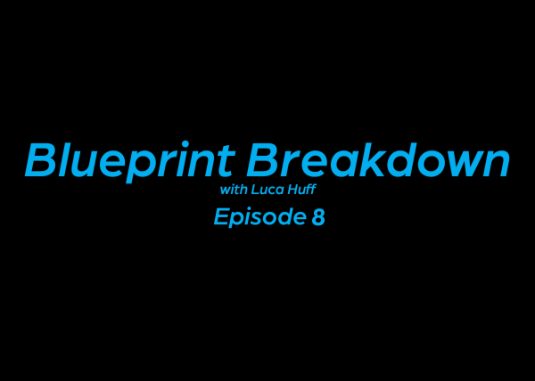 Blueprint Breakdown: Episode 8