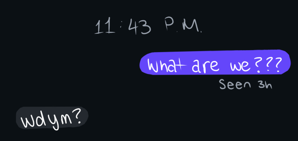 A digital illustration of a text exchange reading: “what are we?” / “what do you mean?”. Online communication and ambiguity are hallmarks of situationship culture.
